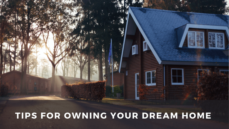 Tips for Owning Your Dream Home